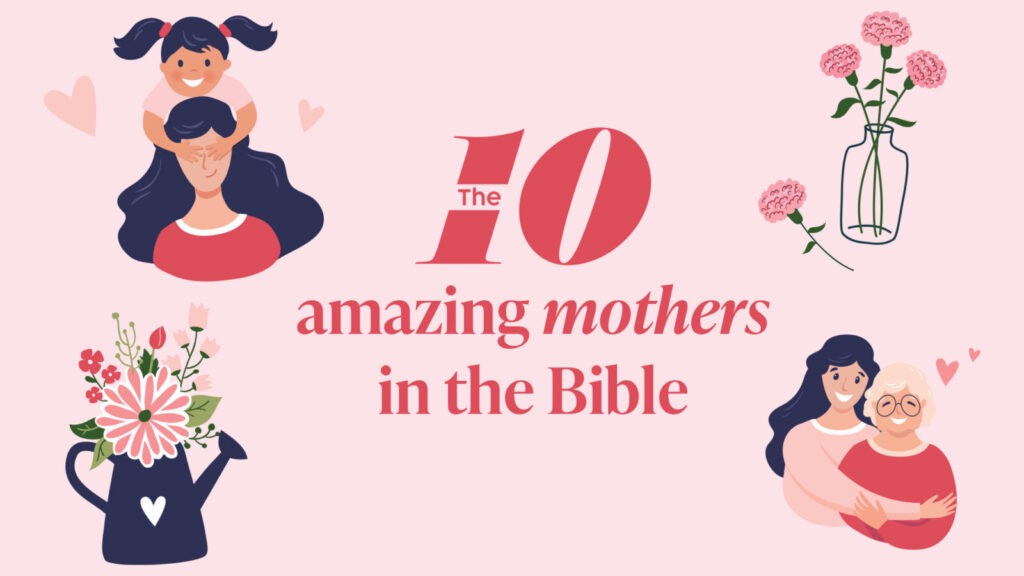 The Ten: Amazing mothers in Scripture